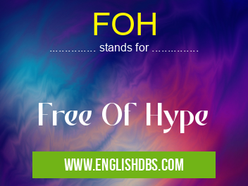 FOH means Free Of Hype FOH