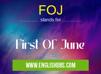 FOJ means First Of June FOJ