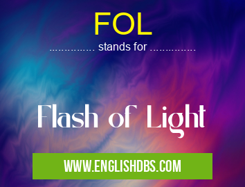 FOL means Flash of Light FOL