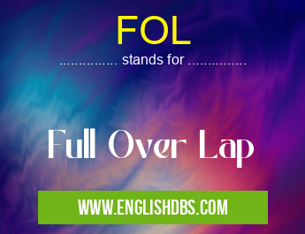 FOL means Full Over Lap FOL