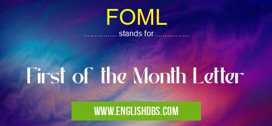 FOML means First of the Month Letter FOML