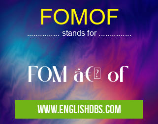 FOMOF means FOM †of FOMOF