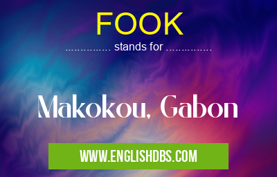 FOOK means Makokou, Gabon FOOK