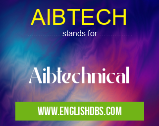 AIBTECH means Aibtechnical AIBTECH