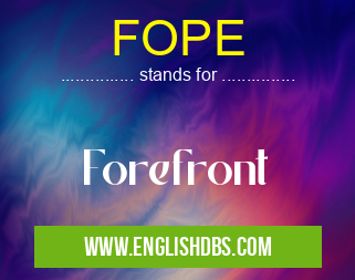 FOPE means Forefront FOPE