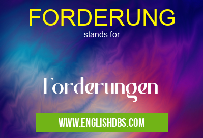 FORDERUNG means Forderungen FORDERUNG