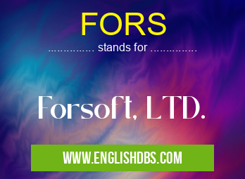 FORS means Forsoft, LTD. FORS