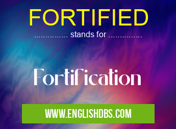 FORTIFIED means Fortification FORTIFIED