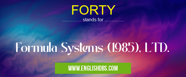 FORTY means Formula Systems (1985), LTD. FORTY