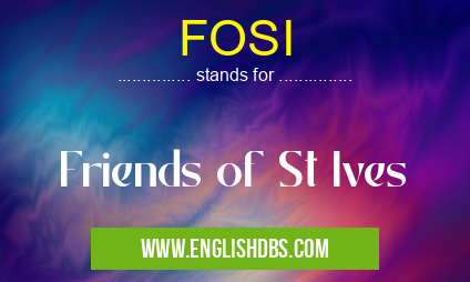 FOSI means Friends of St Ives FOSI