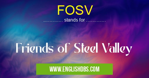 FOSV means Friends of Steel Valley FOSV