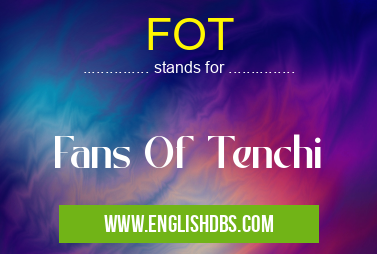 FOT means Fans Of Tenchi FOT