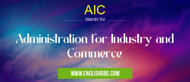 AIC means Administration for Industry and Commerce AIC