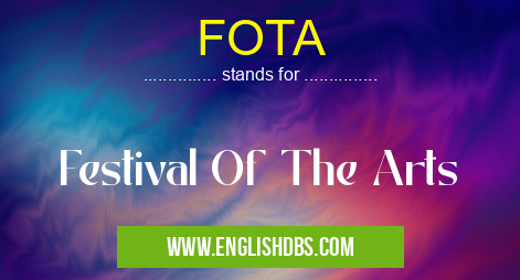 FOTA means Festival Of The Arts FOTA