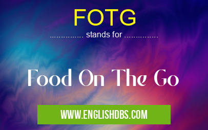 FOTG means Food On The Go FOTG