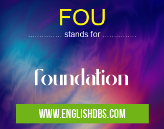 FOU means foundation FOU