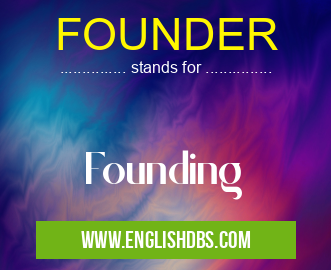 FOUNDER means Founding FOUNDER