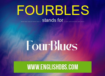FOURBLES means FourBlues FOURBLES