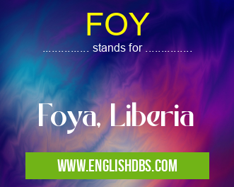 FOY means Foya, Liberia FOY