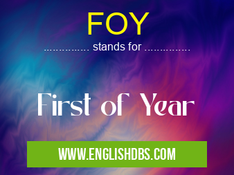 FOY means First of Year FOY