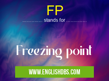 FP means Freezing point FP