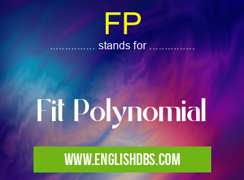FP means Fit Polynomial FP