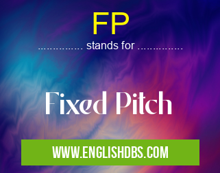 FP means Fixed Pitch FP