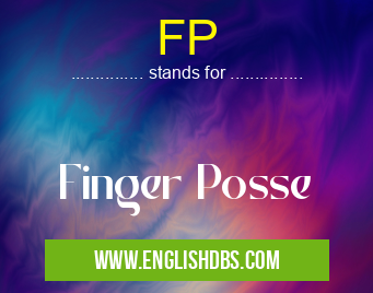 FP means Finger Posse FP