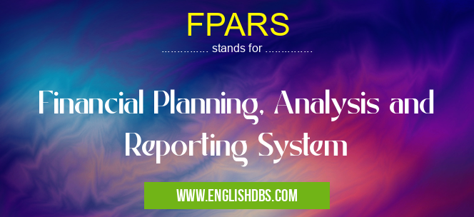 FPARS means Financial Planning, Analysis and Reporting System FPARS