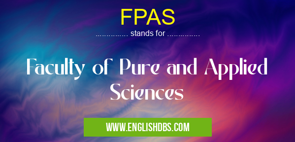 FPAS means Faculty of Pure and Applied Sciences FPAS