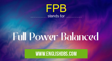 FPB means Full Power Balanced FPB