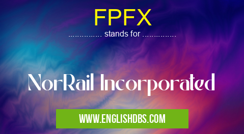FPFX means NorRail Incorporated FPFX