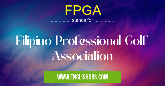 FPGA means Filipino Professional Golf Association FPGA