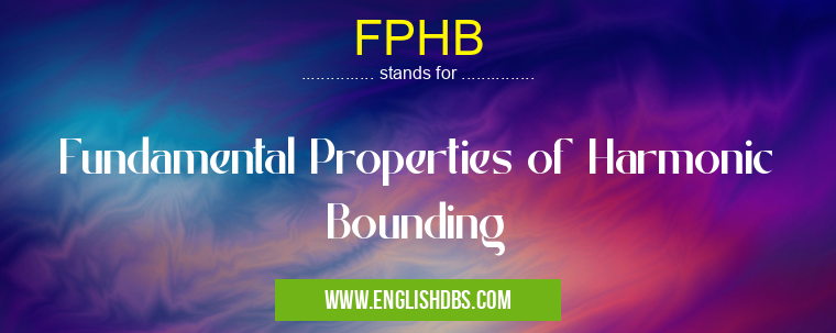 FPHB means Fundamental Properties of Harmonic Bounding FPHB