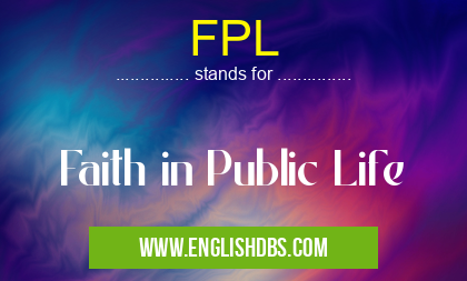 FPL means Faith in Public Life FPL