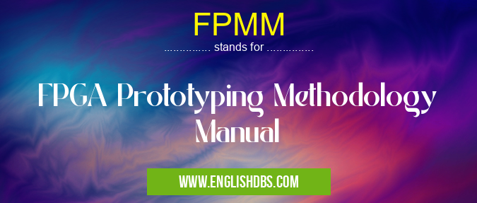 FPMM means FPGA Prototyping Methodology Manual FPMM