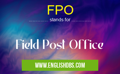 FPO means Field Post Office FPO