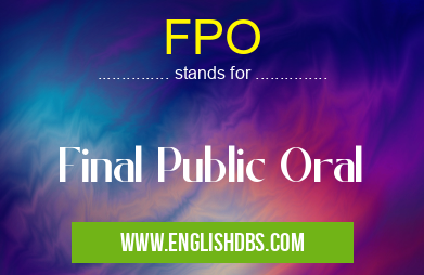 FPO means Final Public Oral FPO