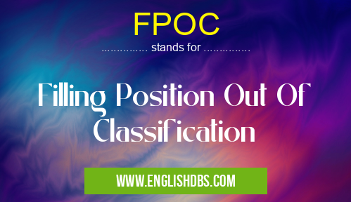 FPOC means Filling Position Out Of Classification FPOC