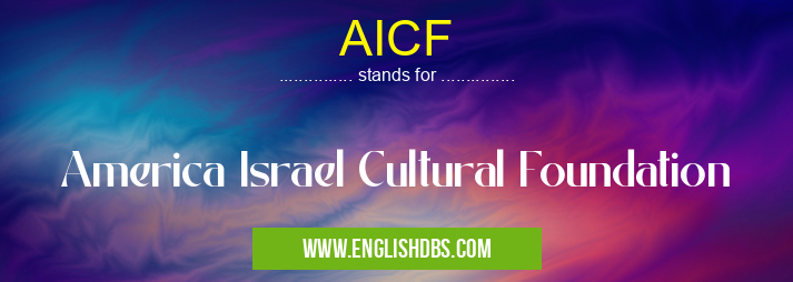 AICF means America Israel Cultural Foundation AICF