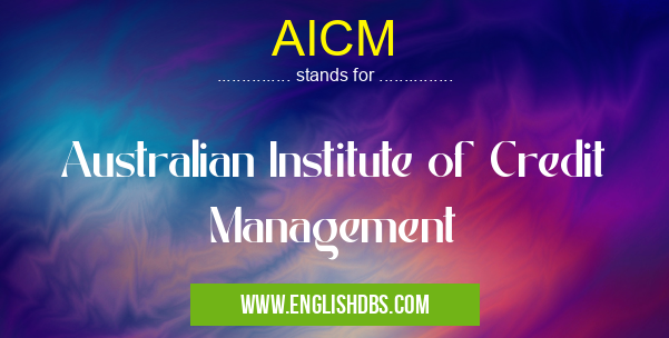 AICM means Australian Institute of Credit Management AICM