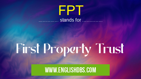 FPT means First Property Trust FPT