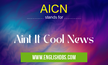 AICN means Aint It Cool News AICN