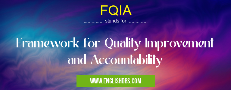 FQIA means Framework for Quality Improvement and Accountability FQIA