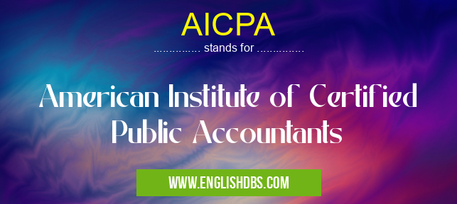 AICPA means American Institute of Certified Public Accountants AICPA