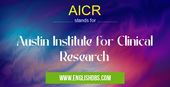 AICR means Austin Institute for Clinical Research AICR
