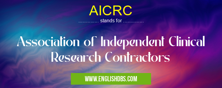AICRC means Association of Independent Clinical Research Contractors AICRC