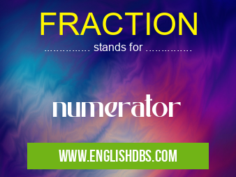 FRACTION means numerator FRACTION