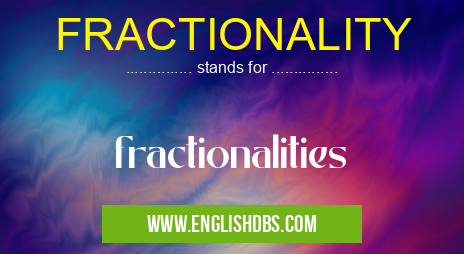 FRACTIONALITY means fractionalities FRACTIONALITY