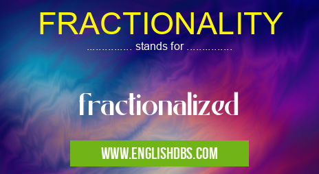 FRACTIONALITY means fractionalized FRACTIONALITY
